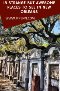 13 Strange But Awesome Places To See In New Orleans