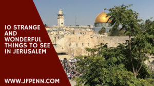 10 Wonderful sites in Jerusalem