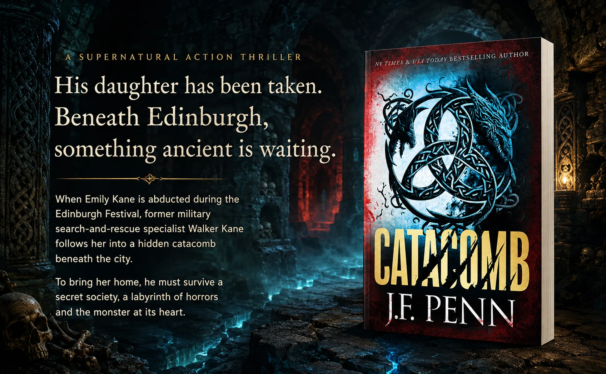 Catacomb by J.F. Penn: His daughter has been taken. Beneath Edinburgh, something ancient is waiting.
